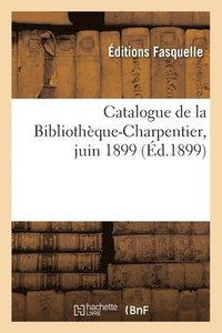 bokomslag Catalogue de la Bibliothque-Charpentier, juin 1899