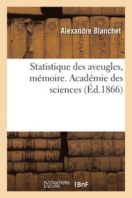 Statistique des aveugles, mémoire. Académie des sciences 1