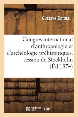 Congrs international d'anthropologie et d'archologie prhistoriques, session de Stockholm 1