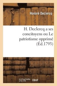 bokomslag H. Declercq a ses concitoyens ou Le patriotisme opprim