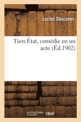 bokomslag Tiers État, comédie en un acte