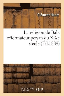 Religion de Bab, Réformateur Persan Du XIXe Siècle