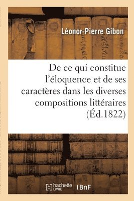 bokomslag de CE Qui Constitue l'loquence Et de Ses Caractres Dans Les Diverses Compositions Littraires