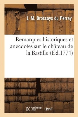 bokomslag Remarques historiques et anecdotes sur le chteau de la Bastille