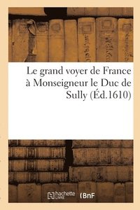 bokomslag Le grand voyer de France  Monseigneur le Duc de Sully