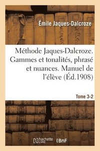 bokomslag Mthode Jaques-Dalcroze. Tome 3-2. Les Gammes Et Les Tonalits, Le Phras Et Les Nuances