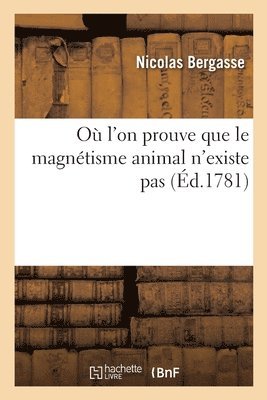 bokomslag Où l'on prouve que le magnétisme animal n'existe pas