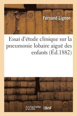 bokomslag Essai d'tude clinique sur la pneumonie lobaire aigu des enfants