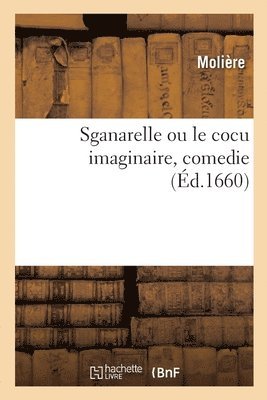 bokomslag Sganarelle ou le cocu imaginaire, comedie