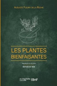 bokomslag Les Plantes bienfaisantes (d. 1906)