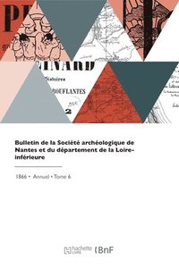 bokomslag Bulletin de la Socit archologique de Nantes et du dpartement de la Loire-infrieure