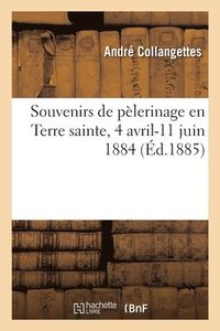 bokomslag Souvenirs de pèlerinage en Terre sainte, 4 avril-11 juin 1884
