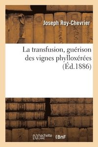 bokomslag La transfusion. Gurison des vignes phylloxres