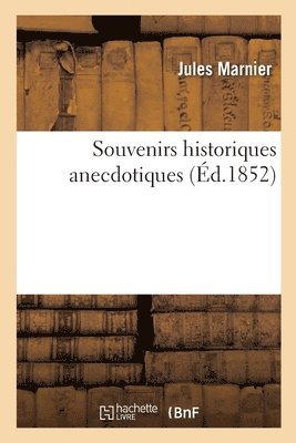 Souvenirs historiques anecdotiques