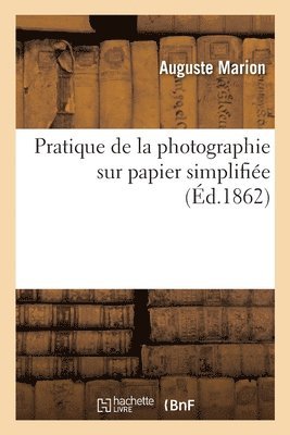 bokomslag Pratique de la photographie sur papier simplifie