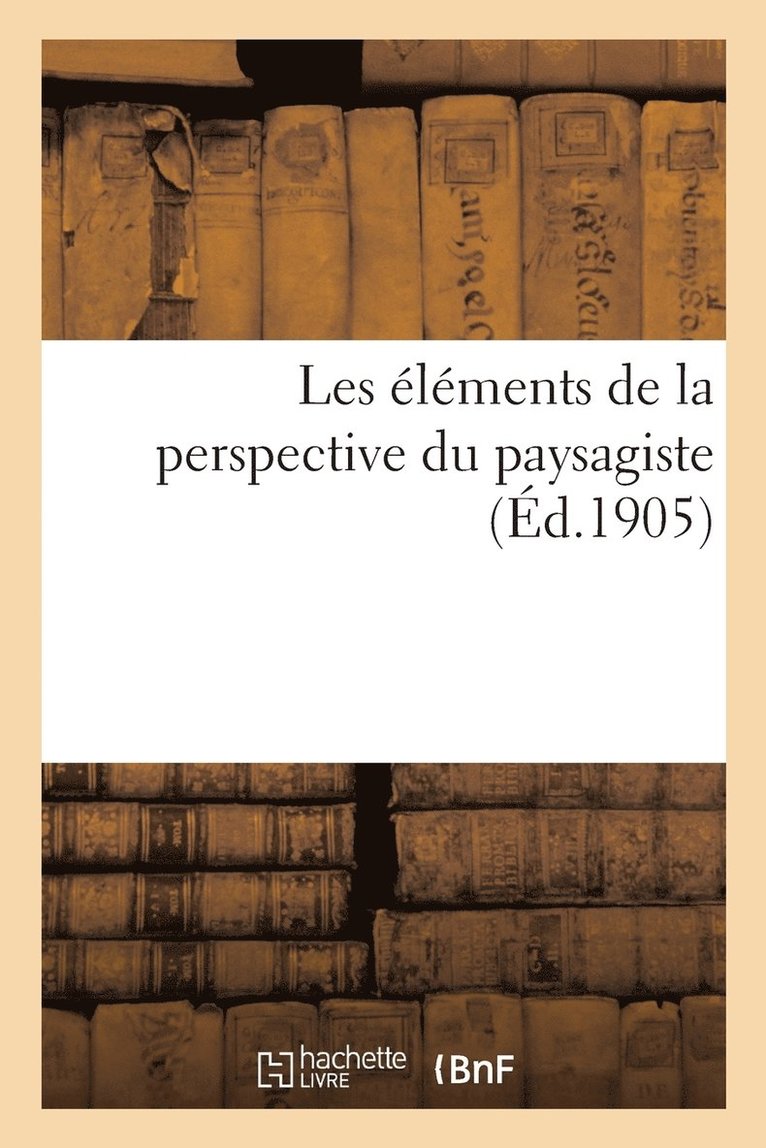 Les Éléments de la Perspective Du Paysagiste