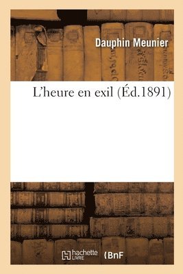Dauphin Meunier, MEUNIER-D - L'heure en exil, Häftad