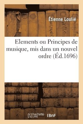 bokomslag Elements ou Principes de musique, mis dans un nouvel ordre