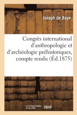 Congrs international d'anthropologie et d'archologie prhistoriques, compte rendu 1