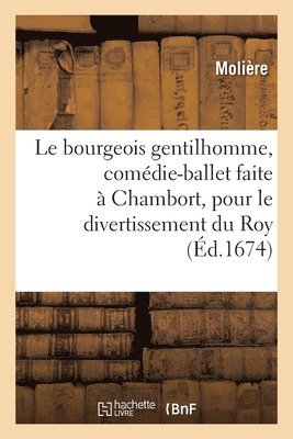 bokomslag bourgeois gentilhomme, comédie-ballet faite à Chambort, pour le divertissement du Roy