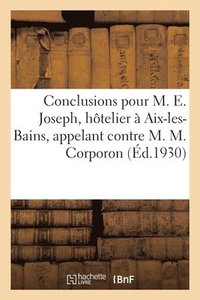 bokomslag Conclusions pour M. Eli Joseph, htelier, demeurant  Aix-les-Bains, appelant contre M. M. Corporon