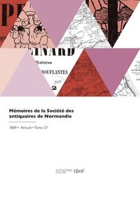 bokomslag Mmoires de la Socit des antiquaires de Normandie