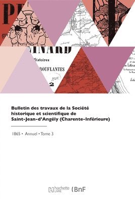 bokomslag Bulletin Des Travaux de la Société Historique Et Scientifique de Saint-Jean-d'Angély