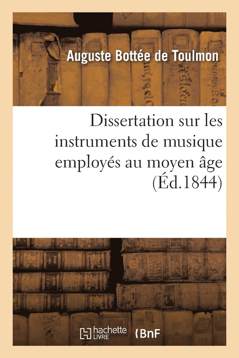 Auguste Bottée de Toulmon, BOTTEE DE TOULMON-A - Dissertation sur les instruments de musique employés au moyen âge, Häftad