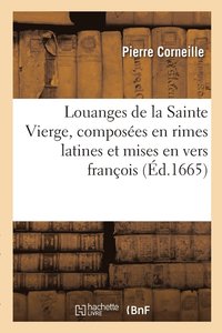 bokomslag Louanges de la Sainte Vierge, composes en rimes latines et mises en vers franois