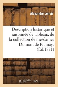 bokomslag Description historique et raisonnée de tableaux de la collection de mesdames Dumont de Frainays