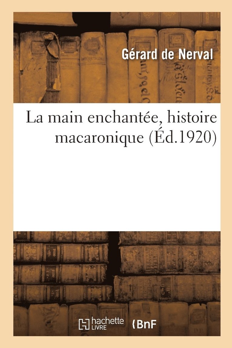 Gérard de Nerval, DE NERVAL-G - Main Enchantée, Histoire Macaronique, Häftad