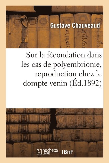 bokomslag Sur La Fcondation Dans Les Cas de Polyembrionie, Reproduction Chez Le Dompte-Venin, Vincetoxicum