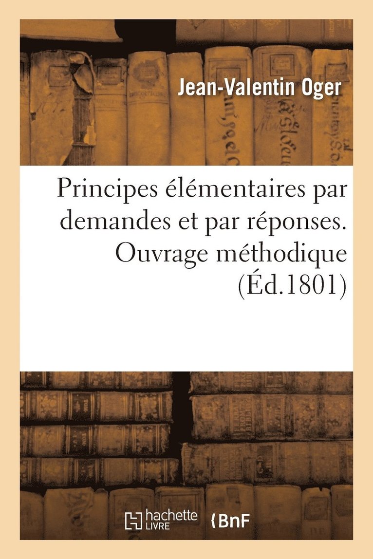 Principes lmentaires par demandes et par rponses. Ouvrage mthodique 1