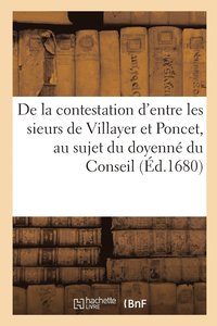 bokomslag de la Contestation d'Entre Les Sieurs de Villayer Et Poncet, Au Sujet Du Doyenn Du Conseil