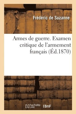 bokomslag Armes de guerre. Examen critique de l'armement franais