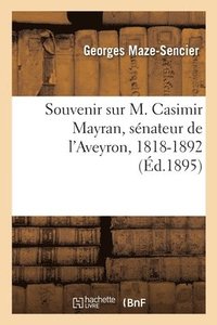 bokomslag Souvenir sur M. Casimir Mayran, snateur de l'Aveyron, 1818-1892