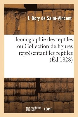 Iconographie des reptiles ou Collection de figures représentant les reptiles