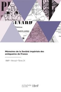 bokomslag Mémoires de la Société impériale des antiquaires de France