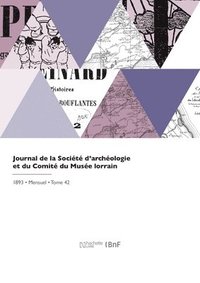 bokomslag Journal de la Société d'Archéologie Et Du Comité Du Musée Lorrain