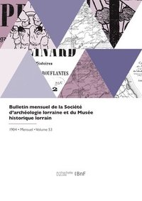bokomslag Bulletin Mensuel de la Société d'Archéologie Lorraine Et Du Musée Historique Lorrain