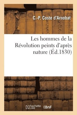 Charles-Pierre Coste d'Arnobat, COSTE D'ARNOBAT-C P - Les Hommes de la Révolution Peints d'Après Nature, Häftad