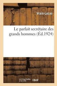 bokomslag Le parfait secrtaire des grands hommes ou Les lettres de Sapho, Platon, Vercingtorix