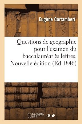 Questions de Gographie Pour l'Examen Du Baccalaurat s Lettres. Nouvelle dition 1