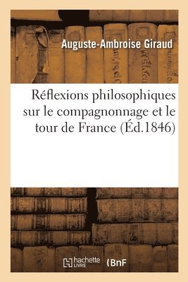 bokomslag Rflexions philosophiques sur le compagnonnage et le tour de France