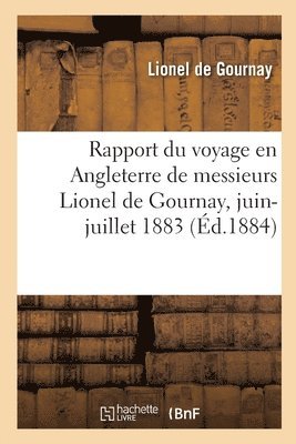 bokomslag Rapport du voyage en Angleterre de messieurs Lionel de Gournay, juin-juillet 1883