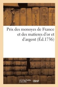 bokomslag Prix des monoyes de France et des matieres d'or et d'argent