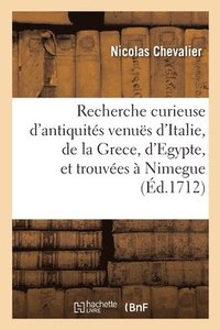 bokomslag Recherche curieuse d'antiquits venus d'Italie, de la Grece, d'Egypte, et trouves  Nimegue