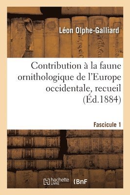 bokomslag Contribution à la faune ornithologique de l'Europe occidentale, recueil. Fascicule 1