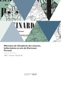 bokomslag Mmoires de l'Acadmie des sciences, belles-lettres et arts de Clermont-Ferrand