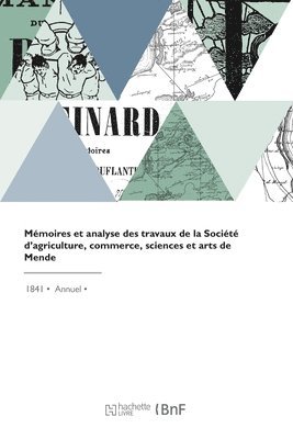 Mmoires Et Analyse Des Travaux de la Socit d'Agriculture, Commerce, Sciences Et Arts de Mende 1